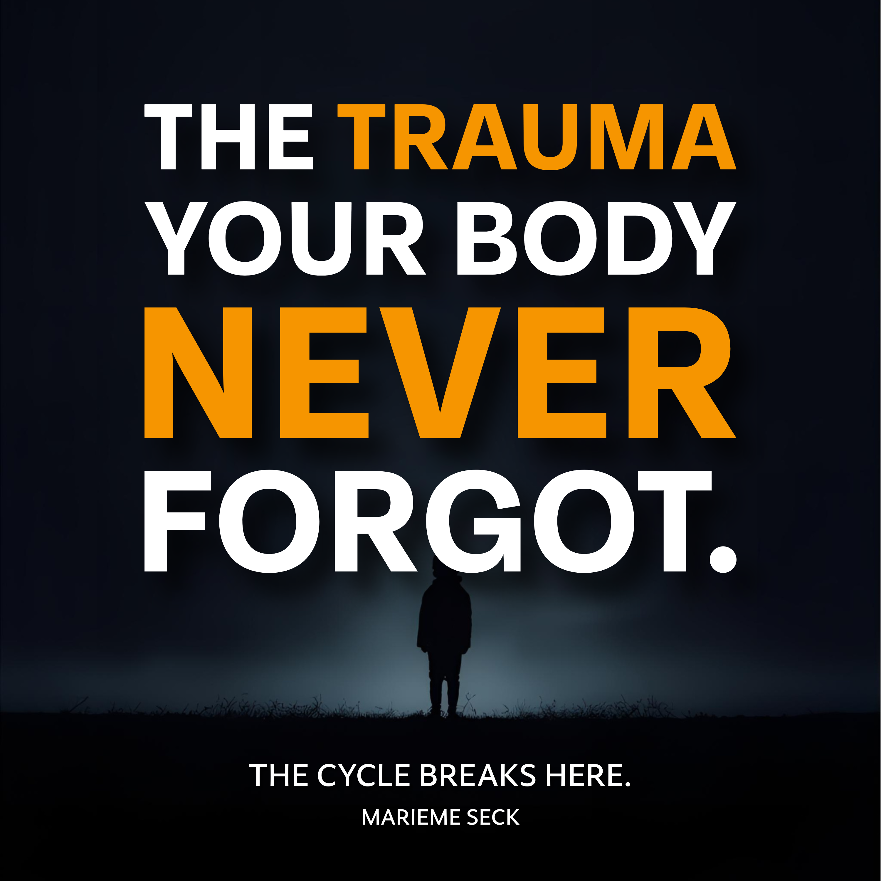 The Trauma Your Body Never Forgot.